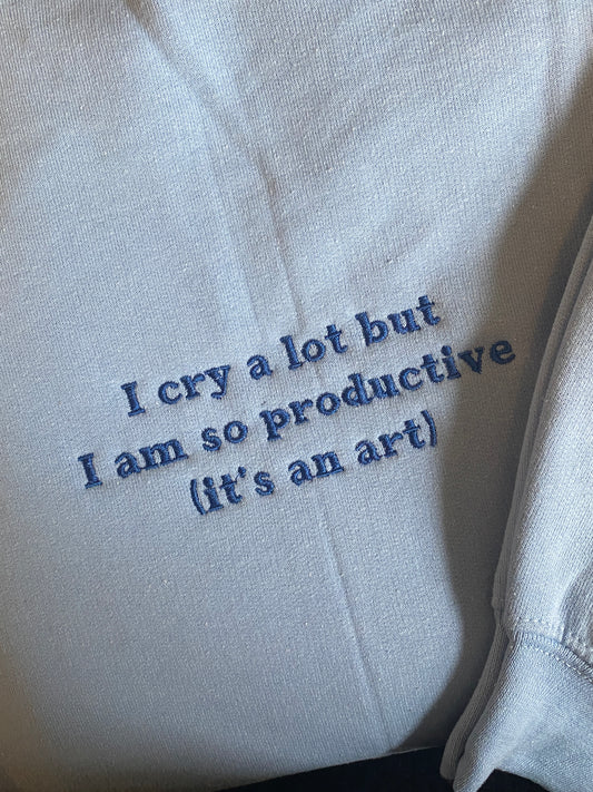 I cry a lot Embroidered Sweatshirt