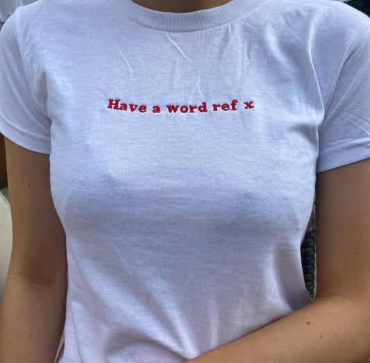 Have a word ref tee