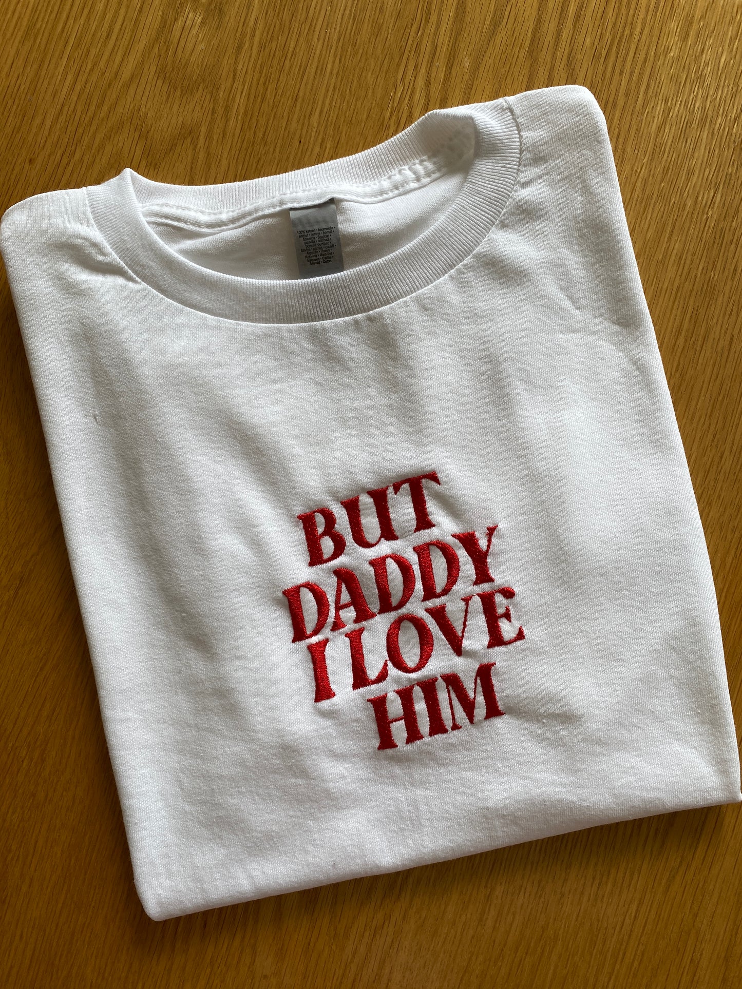 Daddy I love him Embroidered Baby Tee/ Fitted Tee