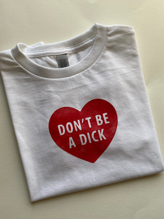 Don't be a d*ck Printed Tshirt