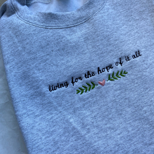 Living for the hope of it all Embroidered Sweatshirt