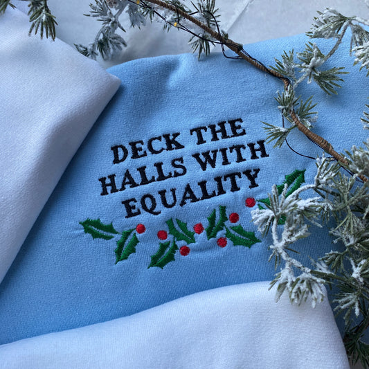 Deck the halls with equality Embroidered Sweatshirt